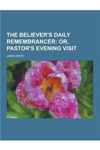 The Believer's Daily Remembrancer