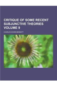 Critique of Some Recent Subjunctive Theories Volume 9