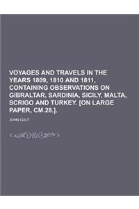 Voyages and Travels in the Years 1809, 1810 and 1811, Containing Observations on Gibraltar, Sardinia, Sicily, Malta, Scrigo and Turkey. [On Large Pape