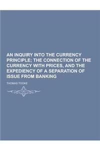 An Inquiry Into the Currency Principle