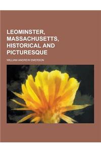 Leominster, Massachusetts, Historical and Picturesque