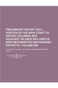 Preliminary Report on a Portion of the Main Coast of British Columbia and Adjacent Islands Included in New Westminster and Nanaimo Districts (Volume 9