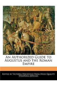 An Authorized Guide to Augustus and the Roman Empire