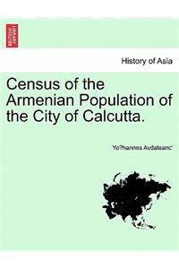 Census of the Armenian Population of the City of Calcutta.