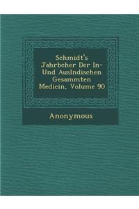 Schmidt's Jahrb Cher Der In- Und Ausl Ndischen Gesammten Medicin, Volume 90
