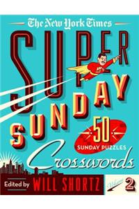 New York Times Super Sunday Crosswords Volume 2