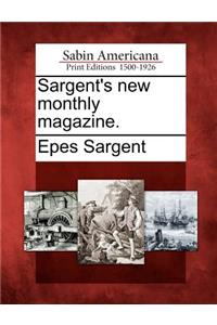 Sargent's New Monthly Magazine.