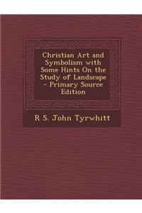 Christian Art and Symbolism with Some Hints on the Study of Landscape