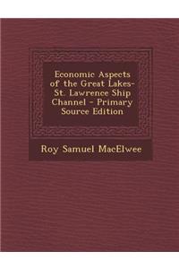 Economic Aspects of the Great Lakes-St. Lawrence Ship Channel