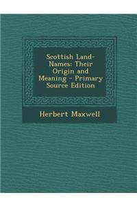 Scottish Land-Names: Their Origin and Meaning