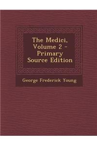 Medici, Volume 2 - Primary Source Edition