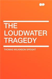 The Loudwater Tragedy