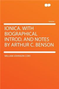 Ionica. with Biographical Introd. and Notes by Arthur C. Benson