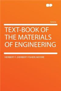 Text-Book of the Materials of Engineering
