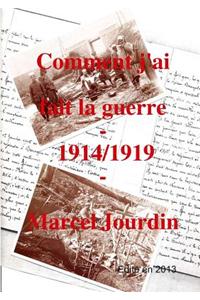 Comment J'ai Fait La Guerre 1914/1919