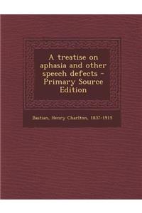 A Treatise on Aphasia and Other Speech Defects