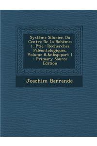 Systeme Silurien Du Centre de La Boheme: 1. Ptie.: Recherches Paleontologiques, Volume 8, Part 1