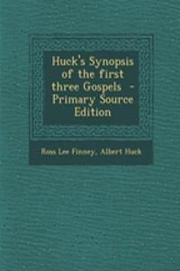 Huck's Synopsis of the First Three Gospels - Primary Source Edition