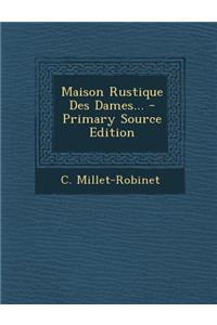 Maison Rustique Des Dames... - Primary Source Edition