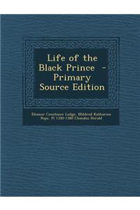 Life of the Black Prince - Primary Source Edition