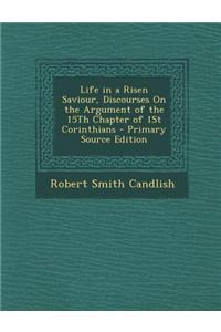 Life in a Risen Saviour, Discourses on the Argument of the 15th Chapter of 1st Corinthians