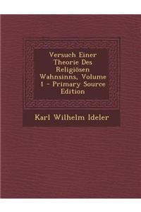 Versuch Einer Theorie Des Religiosen Wahnsinns, Volume 1 - Primary Source Edition