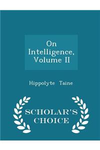 On Intelligence, Volume II - Scholar's Choice Edition