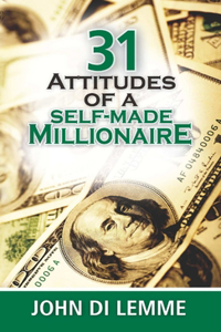 31 Attitudes of a Self-Made Millionaire