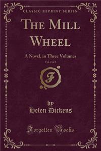The Mill Wheel, Vol. 2 of 2