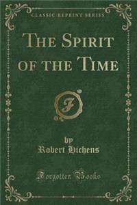 The Spirit of the Time (Classic Reprint)