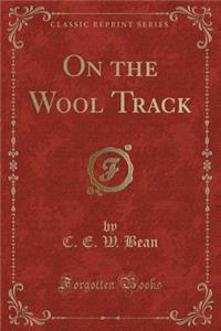 On the Wool Track (Classic Reprint)