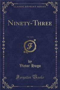 Ninety-Three, Vol. 1 of 2 (Classic Reprint)