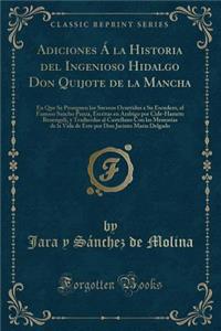 Adiciones Á La Historia del Ingenioso Hidalgo Don Quijote de la Mancha