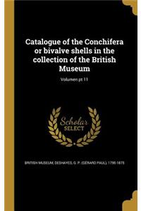 Catalogue of the Conchifera or bivalve shells in the collection of the British Museum; Volumen pt 11