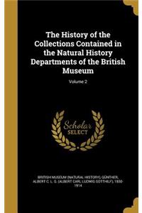 The History of the Collections Contained in the Natural History Departments of the British Museum; Volume 2