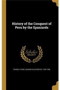 History of the Conquest of Peru by the Spaniards