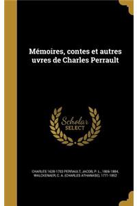 Memoires, Contes Et Autres Uvres de Charles Perrault