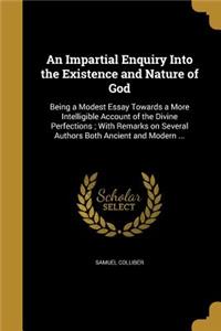 An Impartial Enquiry Into the Existence and Nature of God