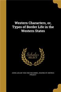 Western Characters, Or, Types of Border Life in the Western States