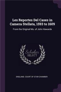 Les Reportes Del Cases in Camera Stellata, 1593 to 1609