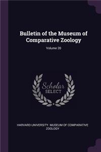 Bulletin of the Museum of Comparative Zoology; Volume 20