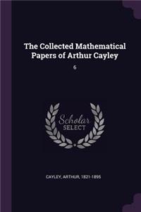 Collected Mathematical Papers of Arthur Cayley: 6