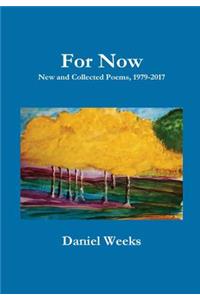 For Now: New and Collected Poems, 1979-2017