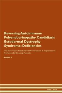 Reversing Autoimmune Polyendocrinopathy Candidiasis Ectodermal Dystrophy Syndrome