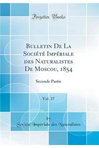 Bulletin de la Société Impériale Des Naturalistes de Moscou, 1854, Vol. 27