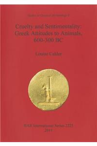 Cruelty and Sentimentality: Greek Attitudes to Animals 600-300 BC