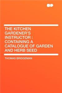 The Kitchen Gardener's Instructor