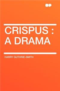 Crispus: A Drama