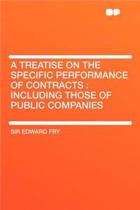 A Treatise on the Specific Performance of Contracts: Including Those of Public Companies