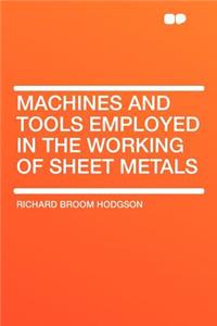 Machines and Tools Employed in the Working of Sheet Metals